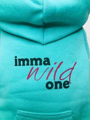 Teal Dog Sweatshirt - Humorous 'Imma Wild One' Design for Pets